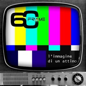 60 Frame - L'IMMAGINE DI UN ATTIMO